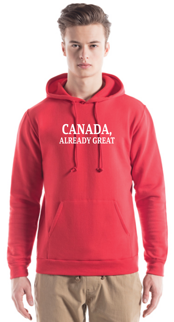 Canada, Already Great Hooded Sweatshirt CANADIAN MADE🍁